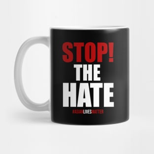 Stop The Hate. Asian Lives Matter Mug